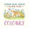 Sam Mcbratney Guess How Much I Love You: Colours