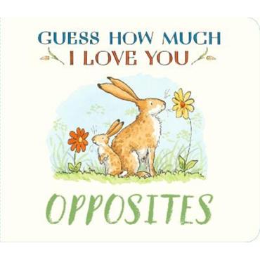 Sam Mcbratney Guess How Much I Love You: Opposites