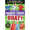 Seth Burkett The Football GOAT: Who Is The Ultimate Premier League GOAT?