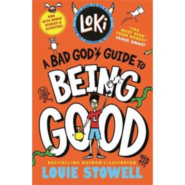 Louie Stowell Loki: A Bad God's Guide To Being Good (Book 1)