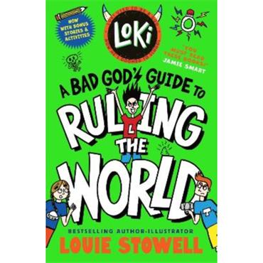 Louie Stowell Loki: A Bad God's Guide To Ruling The World (Book 3)