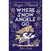 Maggie O'Farrell Where Snow Angels Go: From the award-winning author of HAMNET comes a stunning gift