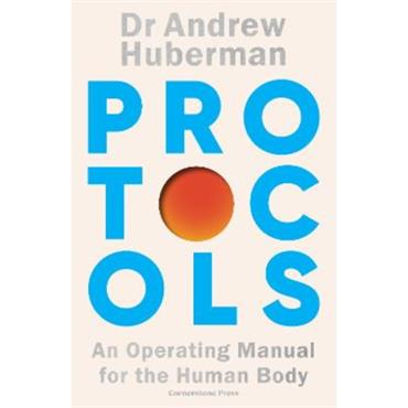 Dr Andrew Huberman Protocols: An Operating Manual For The Human Body