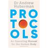 Dr Andrew Huberman Protocols: An Operating Manual For The Human Body