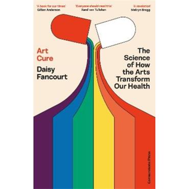 Daisy Fancourt Art Cure: The Science of How the Arts Transform Our Health