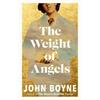 John Boyne The Weight of Angels