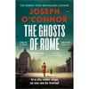 Joseph O'Connor The Ghosts Of Rome