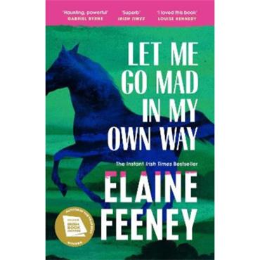 Elaine Feeney Let Me Go Mad In My Own Way