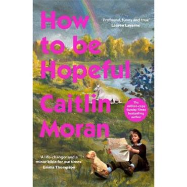 Caitlin Moran How To Be Hopeful