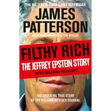 James Patterson Filthy Rich: The Jeffrey Epstein Story