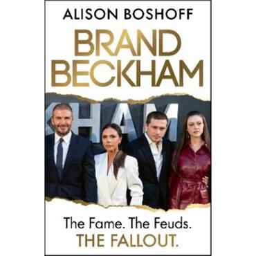Alison Boshoff Brand Beckham: The Fame. The Feuds. The Fallout.