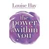 Louise Hay The Power is Within You
