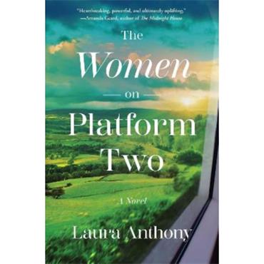 Laura Anthony The Women on Platform Two: A Novel of Ireland