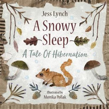 Jess Lynch A Snowy Sleep: A Tale Of Hibernation
