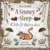 Jess Lynch A Snowy Sleep: A Tale Of Hibernation