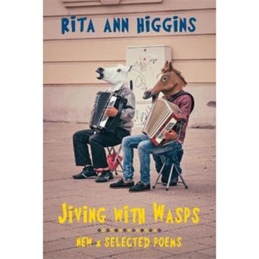 Rita Ann Higgins Jiving With Wasps