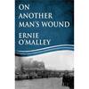 Ernie O'Malley On Another Man's Wounds