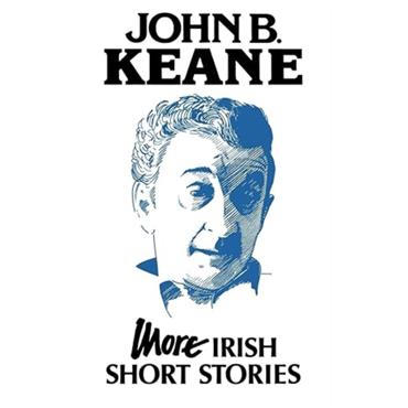 John B. Keane More Irish Short Stories