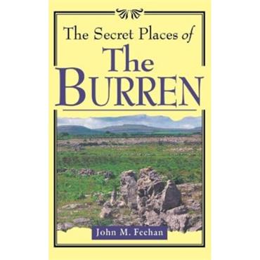 John M. Feehan The Secret Places of the Burren