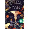 Donal Ryan Strange Flowers