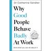 Dr Catherine Sandler Why Good People Behave Badly At Work