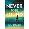 Jo Spain Never To Be Found