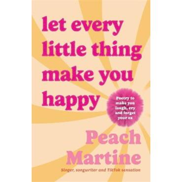 Peach Martine Let Every Little Thing Make You Happy