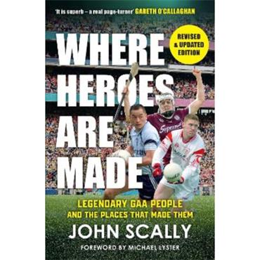 John Scally Where Heroes Are Made