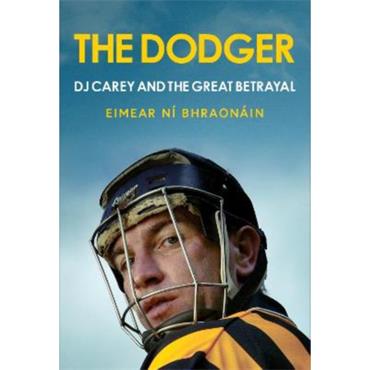 Eimear Ní Bhraonáin The Dodger: DJ Carey and the Great Betrayal