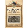 James Durney Boyhood's Fire: Na Fianna Éireann At War 1916-1986