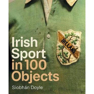 Siobhán Doyle Irish Sport In 100 Objects