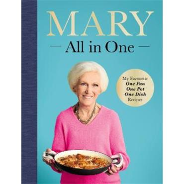 Mary Berry Mary All in One: My Favourite One Pan, One Pot, One Dish Recipes