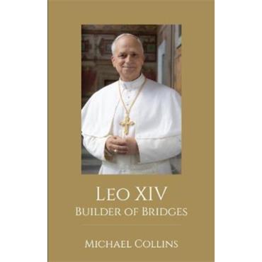 Michael Collins Leo XIV: Builder of Bridges