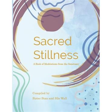 Sister Stan Sacred Stillness: A Book Of Meditations From The Sanctuary