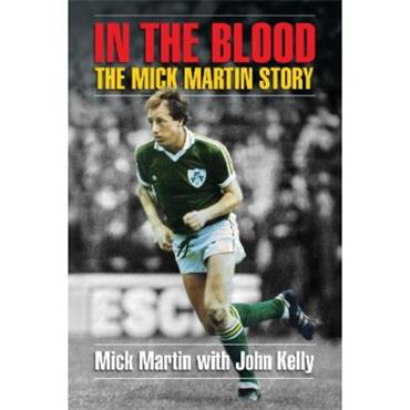 Mick Martin In The Blood: The Mick Martin Story