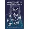 Kathleen Glasgow How to Make Friends With the Dark