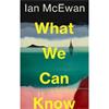 Ian Mcewan What We Can Know