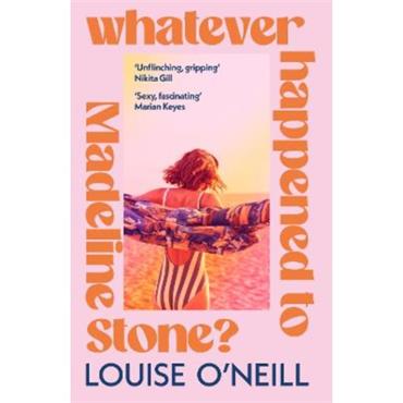 Louise O'Neill Whatever Happened To Madeline Stone?