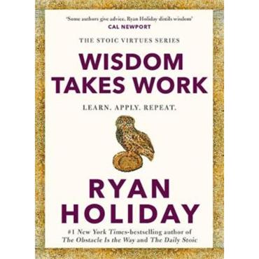 Ryan Holiday Wisdom Takes Work