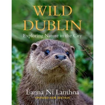 Éanna Ní Lamhna Wild Dublin: Exploring Nature In The City
