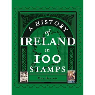 Max Barrett A History Of Ireland In 100 Stamps
