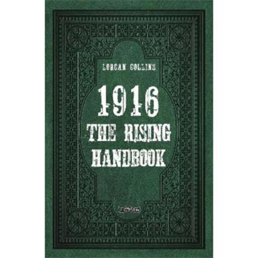 Lorcan Collins 1916: The Rising Handbook