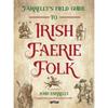 John Farrelly Farrelly's Field Guide To Irish Faerie Folk