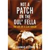 Diarmuid O'Flynn Not A Patch On The Oul' Fella: The Life Of A Club Hurler