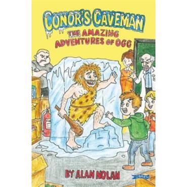 Alan Nolan Conor's Caveman: The Amazing Adventures Of Ogg