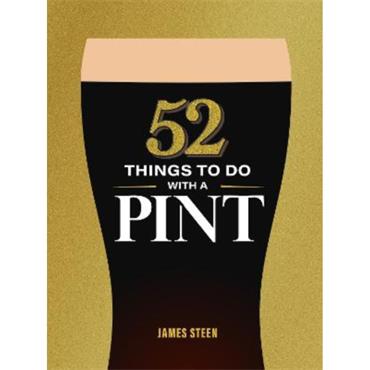James Steen 52 Things To Do With A Pint