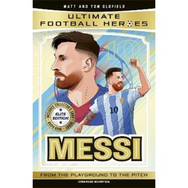 Matt & Tom Oldfield Ultimate Football Heroes: Messi (Elite Ed)