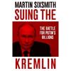 Martin Sixsmith Suing The Kremlin