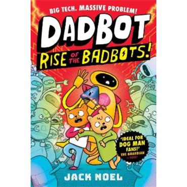 Jack Noel Dadbot 2: Rise Of The Badbots!