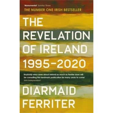 Diarmaid Ferriter The Revelation Of Ireland: 1995-2020